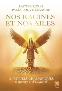 Picture of Nos racines et Nos ailes - 111 rituels chamaniques d'ancrage et d'élévation