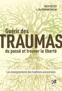 Picture of Guérir des traumas du passé et trouver la liberté - Les enseignements des traditions ancestrales