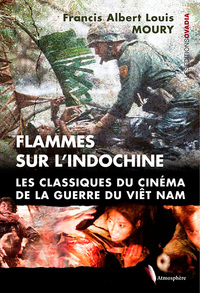 Image de Flammes sur l'Indochine : Les classiques du cinéma de la guerre du Viêt Nam