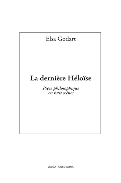 Image de La dernière Héloïse - Pièce philosophique en huit scènes