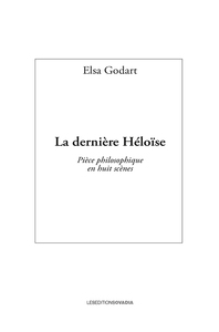 Image de La dernière Héloïse - Pièce philosophique en huit scènes