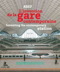 Picture of Arep, l'Invention de la Gare Contemporaine