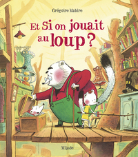 Image de SI ON JOUAIT AU LOUP