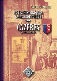 Picture of Notes historiques et archéologiques sur Cazères, Hte-Gne