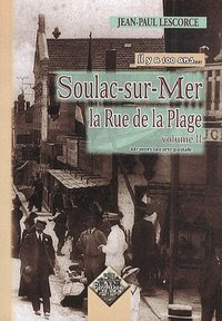 Image de Il y a cent ans, Soulac-sur-Mer - la rue de la Plage à travers la carte postale