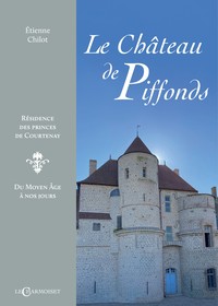 Picture of Le château de Piffonds - résidence des princes de Courtenay, du Moyen âge à nos jours