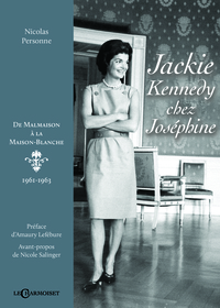 Image de Jackie Kennedy chez Joséphine - de Malmaison à la Maison-Blanche, 1961-1963