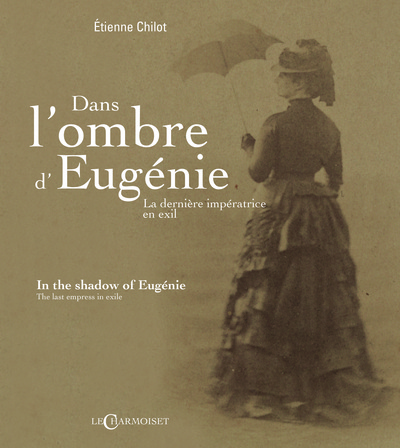 Image de Dans l'ombre d'Eugénie - la dernière impératrice en exil