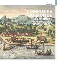 Picture of Comptoirs du monde - Les Feitorias portugaises, XVe-XVIIe siècle