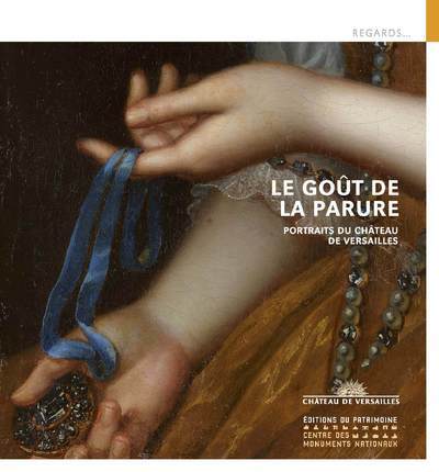 Image de Le Goût de la parure. Portrait du château de Versailles