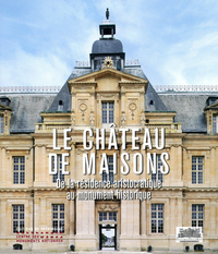 Picture of Le Château de Maisons - De la résidence aristocratique au monument historique