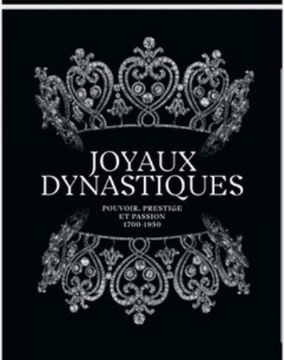 Image de Joyaux dynastiques - Pouvoir, prestige et passion 1700-1950
