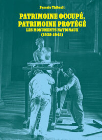 Picture of Patrimoine occupé, patrimoine protégé - Les monuments nationaux 1939-1945