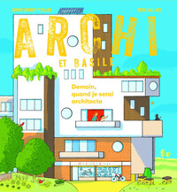 Image de Archi et Basile - Demain, quand je serai architecte