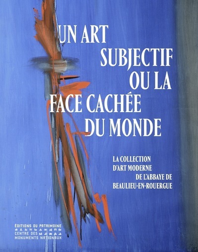 Image de Un art subjectif ou la face cachée du monde - La collection d'art moderne de l'abbaye de Beaulieu-en