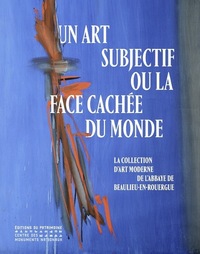 Image de Un art subjectif ou la face cachée du monde - La collection d'art moderne de l'abbaye de Beaulieu-en