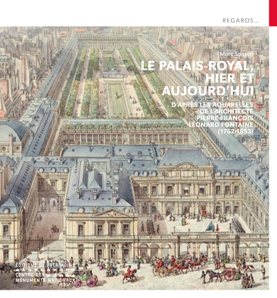 Image de Le Palais-Royal, hier et aujourd'hui - D'après les aquarelles de l'architecte Pierre François Léonard Fontaine (1762-1853)