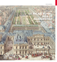Image de Le Palais-Royal, hier et aujourd'hui - D'après les aquarelles de l'architecte Pierre François Léonard Fontaine (1762-1853)