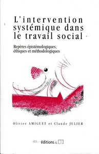 Image de L'intervention systémique dans le travail social - repères épistémologiques, éthiques et méthodologiques