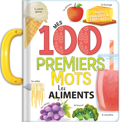 Picture of Mes 100 premiers mots : les aliments - Imagier à poignée - dès 2 ans