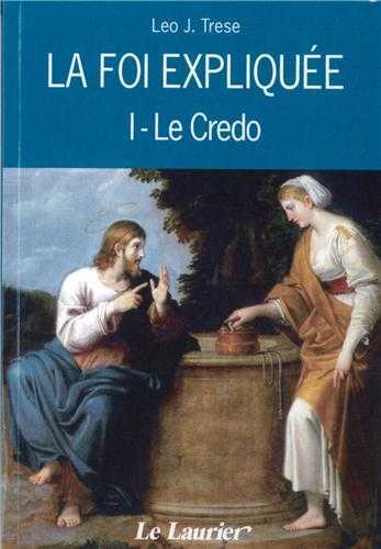Picture of La foi expliquée -  I. Le Credo
