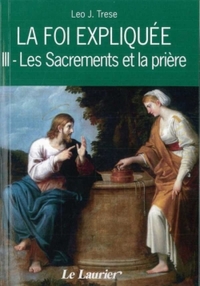 Picture of La foi expliquée -  III. Les sacrements et la prière