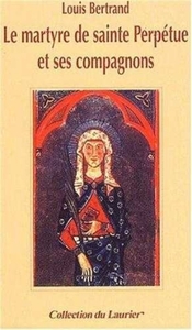 Image de Le martyre de sainte Perpétue et ses compagnons