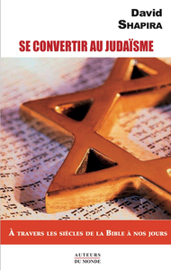 Picture of SE CONVERTIR AU JUDAISME : A TRAVERS LES SIECLES DE LA BIBLE A NOS JOURS