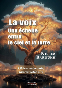 Image de LA VOIX - UNE ECHELLE ENTRE LE CIEL ET LA TERRE : LIBEREZ VOTRE VOIX, LIBEREZ VOTRE ETRE