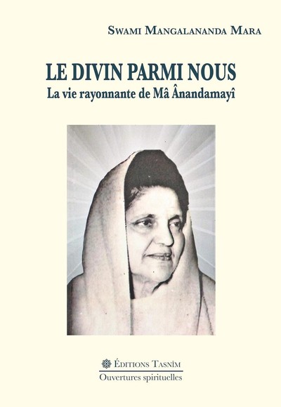 Image de Le Divin parmi nous. La vie rayonnante de Mâ Ânandamayî