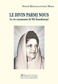 Image de Le Divin parmi nous. La vie rayonnante de Mâ Ânandamayî