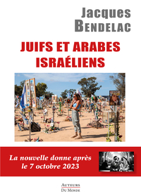 Image de JUIFS ET ARABES ISRAELIENS : LA NOUVELLE DONNE APRES LE 7 OCTOBRE 2023