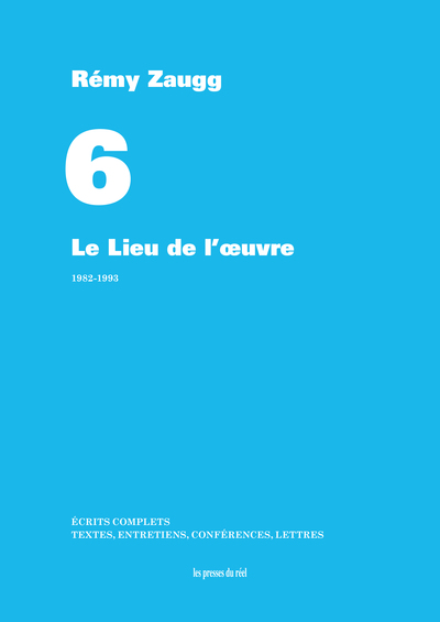 Image de Écrits complets - Volume 6 - Le Lieu de l'oeuvre - 1982-1993