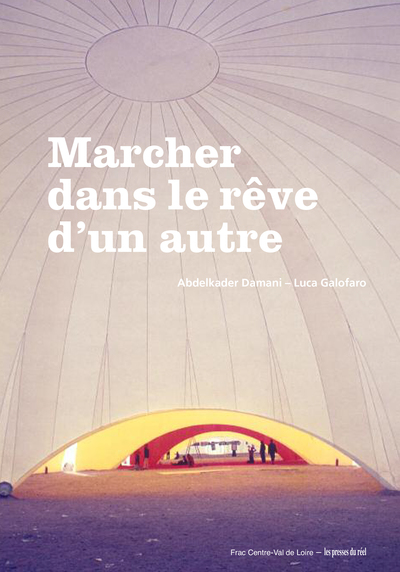 Picture of Marcher dans le rêve d'un autre - Biennale d'Architecture d'Orléans