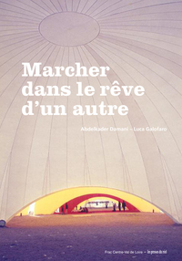 Picture of Marcher dans le rêve d'un autre - Biennale d'Architecture d'Orléans