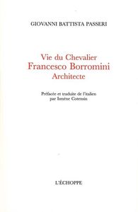 Image de Vie du Chevalier Francesco Borromini,Architecte