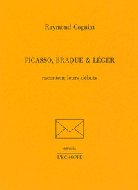 Image de PICASSO, BRAQUE ET LÉGER racontent leurs débuts