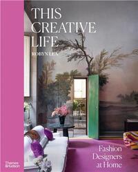 Image de This Creative Life : Fashion Designers at Home /anglais