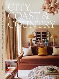 Image de City, Coast & Country Australian Interiors by Adelaide Bragg /anglais