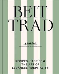 Image de Beit Trad: Recipes, stories & the Art of Lebanese hospitality /anglais