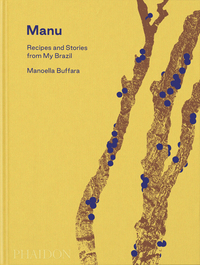 Image de Manu, Recipes and Stories from My Brazil