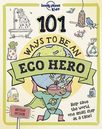 Image de 101 Ways to be an Eco-Hero 1ed -anglais-