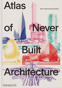 Picture of Atlas of never built architecture