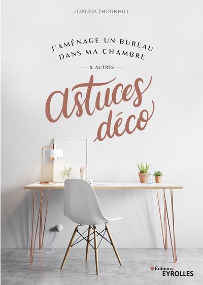 Image de J'aménage un bureau dans ma chambre et autres astuces déco