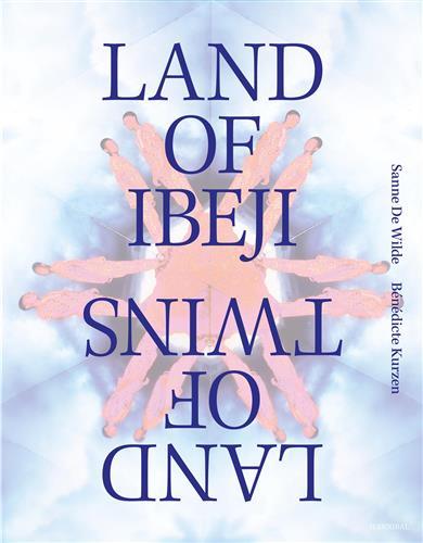 Image de Sanne De Wilde & BEnEdicte Kurzen Land of Ibeji Land of Twins /anglais