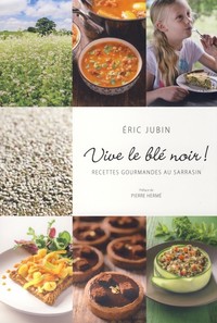Image de Vive le blé noir ! - recettes gourmandes au sarrasin