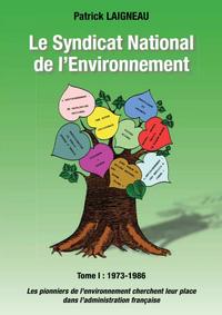 Picture of LE SYNDICAT NATIONAL DE L'ENVIRONNEMENT, TOME 1 : 1973-1986