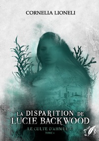 Picture of Le culte d'Ahmul't - Tome 1 : La disparition de Lucie Backwood