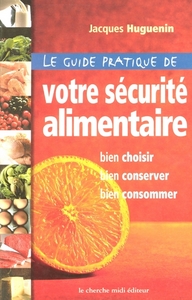 Picture of Le guide pratique de votre sécurité alimentaire bien choisir, bien conserver, bien consommer