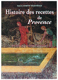 Image de Histoire des recettes de Provence - dix siècles de tradition gourmande avec les 310 plus fameuses recettes